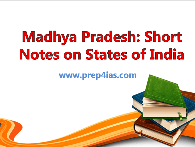Madhya Pradesh: Short Notes on States of India - For UPSC/SSC/PSC Aspirants 6