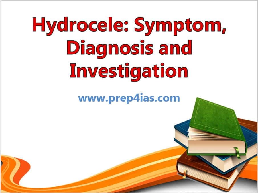 Hydrocele: Symptom, Diagnosis and Investigation | Medical Test for UPSC 