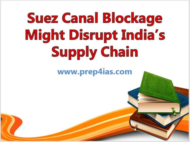 Suez Canal Blockage Might Disrupt India's Supply Chain | UPSC IAS IPS IFS 2