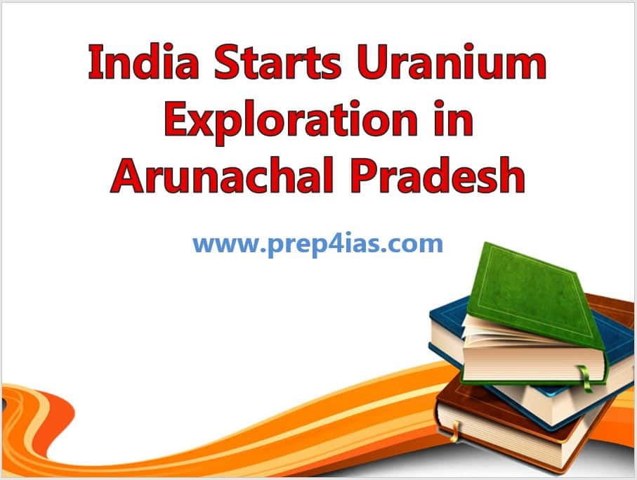 India Starts Uranium Exploration in Arunachal Pradesh Near China Border