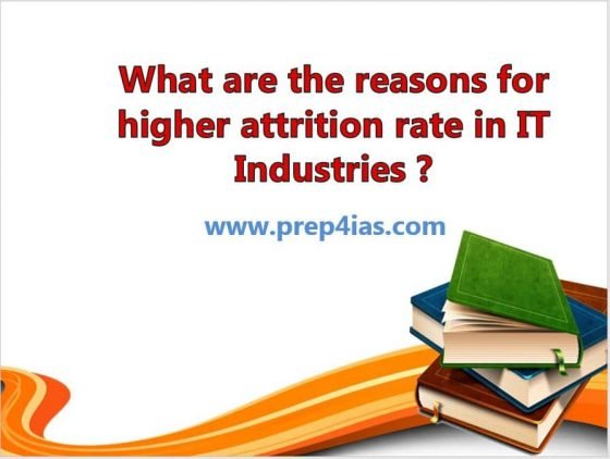What are the reasons for higher attrition rate in IT Industries ?