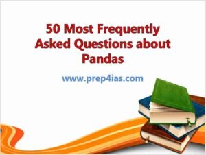 50 Most Frequently Asked Questions about Pandas | PREP4IAS